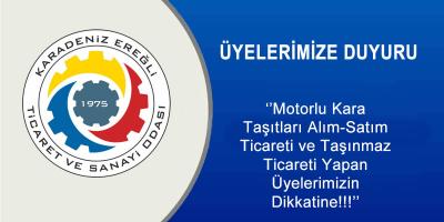 ‘'Motorlu Kara Taşıtları Alım-Satım Ticareti ve Taşınmaz Ticareti Yapan Üyelerimizin Dikkatine!!!''